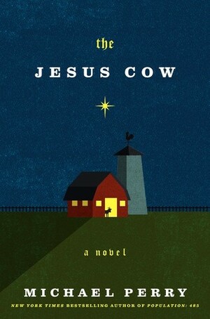 The Jesus Cow by Michael Perry