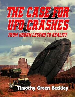 The Case for UFO Crashes - From Urban Legend to Reality by 