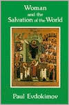 Woman and the Salvation of the World: A Christian Anthropology on the Charisms of Women by Paul Evdokimov