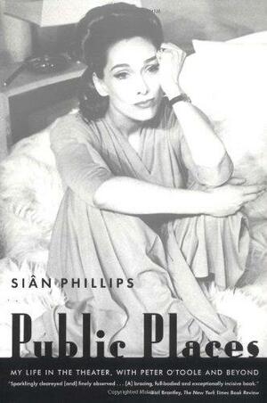 Public Places: My Life in the Theater, with Peter O'Toole and Beyond by Siân Phillips