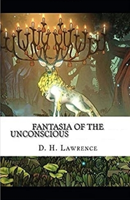 Fantasia of the Unconscious Illustrated by D.H. Lawrence