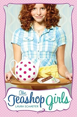 The Teashop Girls by Laura Schaefer