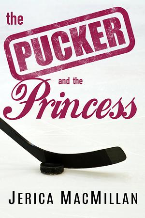 The Pucker and the Princess by Jerica MacMillan, Jerica MacMillan