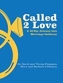 Called 2 Love: A 40-Day Journey Into Marriage Intimacy by Barbara Uhlmann, Teresa Ferguson, Steve Uhlmann, David Ferguson