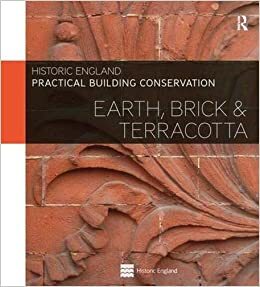 Practical Building Conservation: Earth, Brick and Terracotta by English Heritage