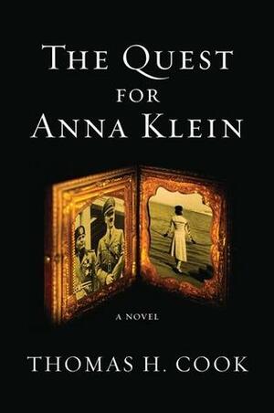 The Quest for Anna Klein: An Otto Penzler Book by Thomas H. Cook