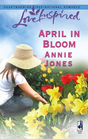 April In Bloom by Annie Jones, Annie Jones
