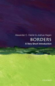 Borders: A Very Short Introduction by Joshua Hagen, Alexander C. Diener
