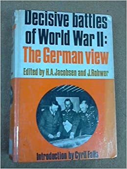 Decisive Battles of World War II: The German View by Jürgen Rohwer, Hans-Adolf Jacobsen