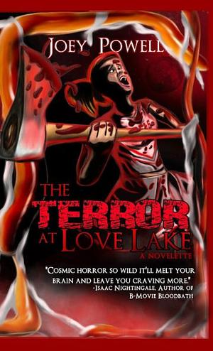 The Terror at Love Lake by Joey Powell