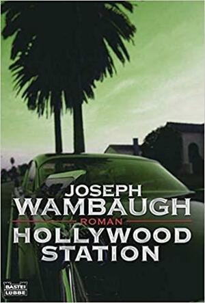 Hollywood Station Roman by Joseph Wambaugh