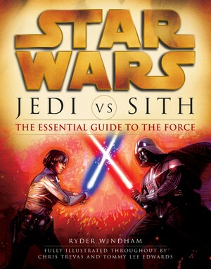 Jedi Vs Sith: The Essential Guide to the Force by Ryder Windham