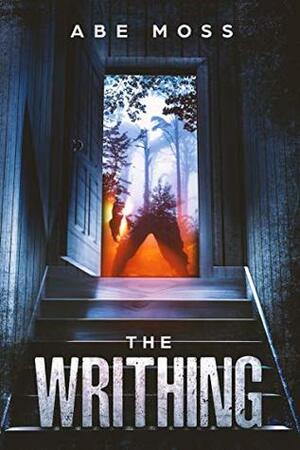 The Writhing: A Horror Novel by Abe Moss