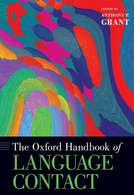 The Oxford Handbook of Language Contact by 