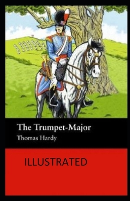 The Trumpet-Major Illustrated by Thomas Hardy