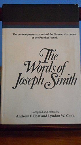 The Words Of Joseph Smith by Andrew F. Ehat, Lyndon W. Cook