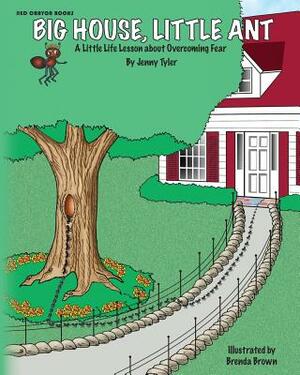 Big House, Little Ant: A Little Life Lesson about Overcoming Fear by Jenny Tyler