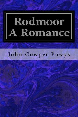 Rodmoor A Romance by John Cowper Powys