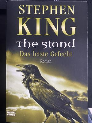 The stand: Roman ; "Das letzte Gefecht" - erstmals vollständig by Stephen King