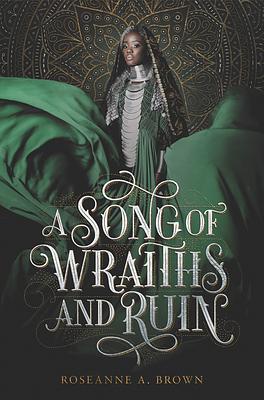 A Song of Wraiths and Ruin by Roseanne A. Brown, Roseanne A. Brown