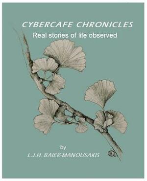 Cybercafe Chronicles: Real Stories of Life Observed by L. J. H. Baier-Manousakis