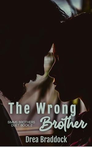 The Wrong Brother by Drea Braddock, Drea Braddock