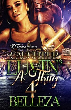 Caught Up Luvin' A Thug 4 by Belleza