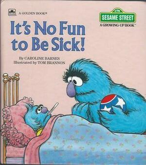It's No Fun to Be Sick! by Caroline Barnes
