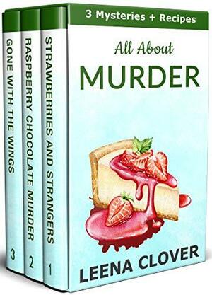 Cafe Cozies: Strawberries and Strangers / Raspberry Chocolate Murder / Gone with the Wings by Leena Clover