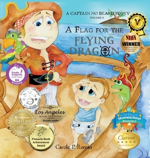 A Flag for the Flying Dragon: A Captain No Beard Story by Carole P. Roman