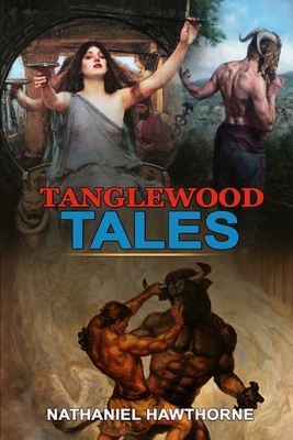 Tanglewood Tales by Nathaniel Hawthorne: Classic Edition Illustrations: Classic Edition Illustrations by Nathaniel Hawthorne