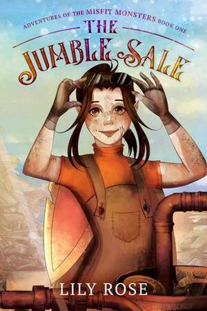 The Jumble Sale (Adventures of the Misfit Monsters Book 1) by Lily Rose