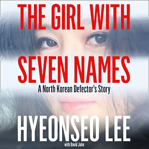 The Girl with Seven Names by Hyeonseo Lee, David John