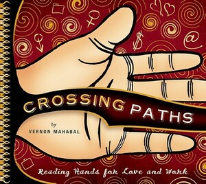 Crossing Paths: Reading Hands for Love and Work by Vernon Mahabal