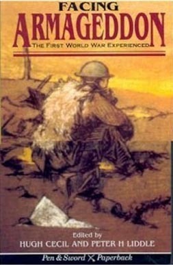 Facing Armageddon: The First World War Experienced by Jack Bruce, Peter Kilduff, Robin Prior, George H. Cassar, Frank E. Vandiver, James Cooke, Andrew Bamji, Genadii Bordiugov, Alyson Jackson, Tony Lane, Edward Spiers, Werner Rahn, Martin Kitchen, Erik-Jan Zürcher, Peter Simkins, Geoffrey Wawro, Diana Shaw, Geoffrey Till, Imanuel Geiss, Irina Davidian, Trevor Wilson, Bullitt Lowry, Luigi Tomassini, John M. Bourne, Peter Lowenberg, Hew Strachan, Mark Harrison, Jane Leonard, Stéphane Audoin-Rouzeau, Gary D. Sheffield, Annette Becker, Mark Derez, Jean-Jacques Becker, Martin Gilbert, Leonard Smith, Bernard Waites, Ian Whitehead, Rashid Khalidi, Keith Grieves, Donald Richter, Renato Sicurezza, John Gooch, Mark Cornwall, Thomas Nevin, Keith Sampson, Hugh Cecil, John Terraine, Eberhard Demm, Keith Robbins, Chris Page, Richard Holmes