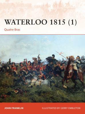 Waterloo 1815 (1): Quatre Bras by John Franklin
