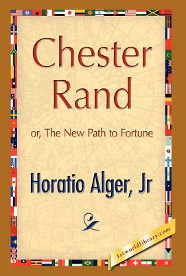 Chester Rand by Horatio Alger
