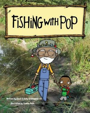 Fishing With Pop by Chuck Greenawalt, Kelly Greenawalt