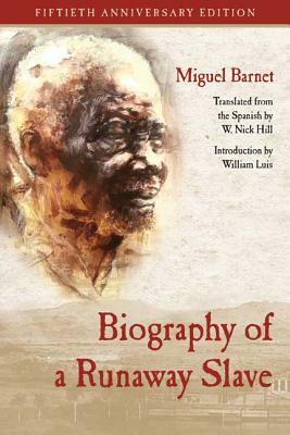 Biography of a Runaway Slave: Fiftieth Anniversary Edition by Miguel Barnet