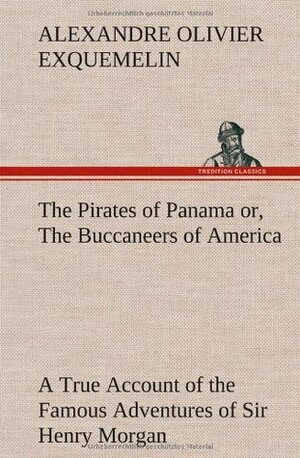 The Pirates of Panama by Alexandre Olivier Exquemelin