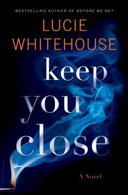 Keep You Close by Lucie Whitehouse