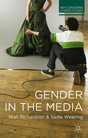 Gender in the Media by Niall Richardson, Sadie Wearing