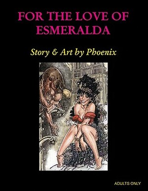 For the Love of Esmerald by Phoenix