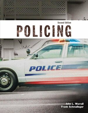 Policing by Frank J. Schmalleger, John L. Worrall