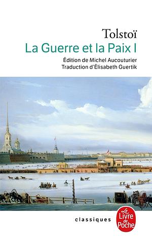 La Guerre Et La Paix (La Guerre Et La Paix, Tome 1) by Leo Tolstoy