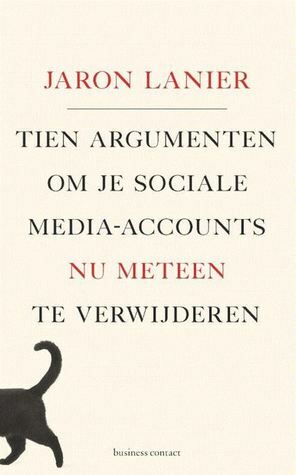 Tien argumenten om je sociale media-accounts nu meteen te verwijderen by Jaron Lanier