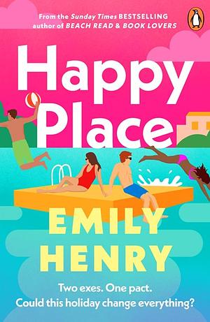 Happy Place: One Holiday Change Everything for These Exes? by Emily Henry