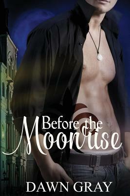 Before the Moonrise by Dawn M. Gray