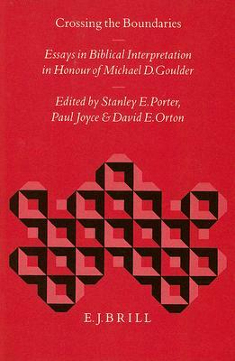 Crossing the Boundaries: Essays in Biblical Interpretation in Honour of Michael D. Goulder by Stanley E. Porter