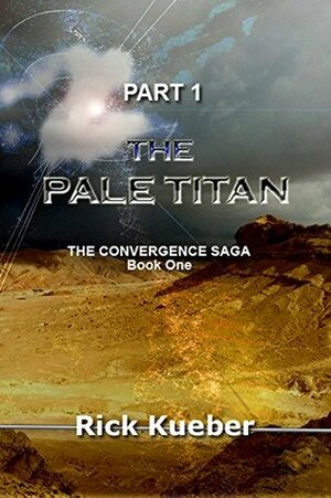 The Pale Titan Part 1 (The Convergence Saga) by Rick Kueber